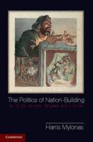 The Politics of Nation-Building: Making Co-Nationals, Refugees, and Minorities 1107661994 Book Cover