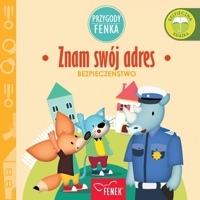 Znam swój adres: Bezpieczenstwo (Przygody Fenka) (Polish Edition) 8367853407 Book Cover