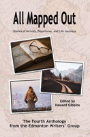 All Mapped Out: Stories of Arrivals, Departures, and Life Journeys 1773542397 Book Cover