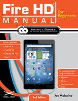 Fire HD Manual for Beginners: The Complete Guide to Using the Fire HD for Beginners, Seniors, & New Fire Tablet Users 1734260483 Book Cover