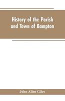 History of the Parish and Town of Bampton, with the District and Hamlets Belonging to it: With the D 1241317666 Book Cover