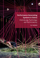 Performance Generating Systems in Dance: Dramaturgy, Psychology, and Performativity 1789388767 Book Cover