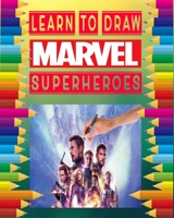 learn to Draw Marvel super heroes: how to draw your favorite Avengers Comics characters , including the super heroes : spider man , Iron Man , Black ... Hulk , thor and more ! for kids and adults B08HTDW1NM Book Cover