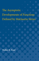 The Asymptotic Developments of Functions Defined by Maclaurin Series 0472751409 Book Cover