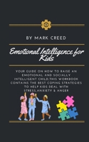 Emotional Intelligence for Kids: Your Guide on How to Raise an Emotional and Socially intelligent Child,This Workbook Contains The Best Coping Strategies to Help Kids Deal with Stress,Anxiety & Anger B08J58PK4B Book Cover