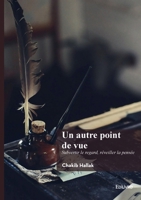 Un autre point de vue: Subvertir le regard, réveiller la pensée (French Edition) 2414814667 Book Cover