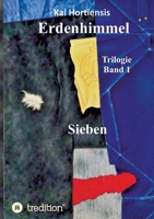 Sieben: Teil 1 der Trilogie "Erdenhimmel" (German Edition) 3384710347 Book Cover