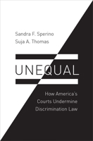 Unequal: How America's Courts Undermine Discrimination Law 0190278382 Book Cover