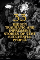 33 Hidden Traumatic and Impressive Stories of Very Successful People B0FNQX4KHG Book Cover