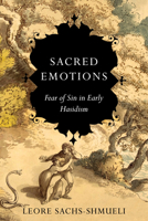 Sacred Emotions: Fear of Sin in Early Hasidism (Stanford Studies in Jewish Mysticism) 1503641716 Book Cover