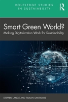 Smart Green World?: Making Digitalization Work for Sustainability 0367467577 Book Cover