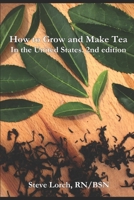 How to Grow and Make Tea in the United States, 2nd Edition 1083015044 Book Cover