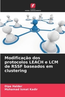 Modificação dos protocolos LEACH e LCM de RSSF baseados em clustering (Portuguese Edition) 620893849X Book Cover
