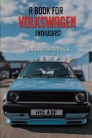 A Book For Volkswagen Enthusiast: Things You Should Know: Volkswagen History B08ZVVPSX9 Book Cover