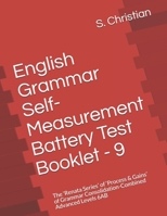 English Grammar Self-Measurement Battery Test Booklet - 9: The 'Renata Series' of 'Process & Gains' of Grammar Consolidation-Combined Advanced Levels B08YQCQDVW Book Cover
