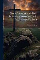 Vita E Miracoli Del Sempre Ammirabile S. Giovanni Di Dio 1174516410 Book Cover