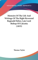 Memoirs of the Life and Writings of the Right Reverend Reginald Heber, D. D: Late Lord Bishop of Calcutta 136395878X Book Cover