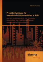 Projektentwicklung Fur Leerstehende B Roimmobilien in K Ln: Von Der Leerstandsanalyse Zum Bewerteten Umnutzungs- Und Entwurfskonzept Einer Ausgew Hlte 3954251027 Book Cover