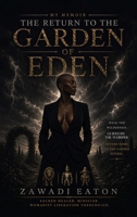 My MEMOIR - THE RETURN TO THE GARDEN OF EDEN B0HBZ9RM27 Book Cover