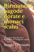 Birmania: pagode dorate e monaci scalzi: Aung San Suu Kyi fra i Rohingya e il dragone cinese (Viaggi e avventure) 1661718221 Book Cover