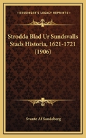Strodda Blad Ur Sundsvalls Stads Historia, 1621-1721 (1906) 1166752410 Book Cover