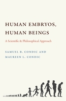 Human Embryos, Human Beings: A Scientific and Philosophical Approach 0813230233 Book Cover