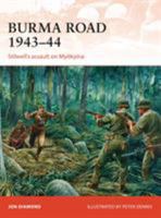 Burma Road 1943-44: Stilwell's assault on Myitkyina 1472811259 Book Cover