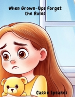 When Grown-Ups Forget the Rules B0FGJRT4NK Book Cover