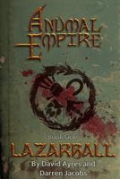 Anumal Empire: Lazarball 1475166427 Book Cover