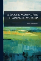 A Second Manual For Training In Worship 1024895572 Book Cover