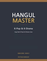 Hangul Master Book 9: K-Pop & K-Drama: Copy Real K-Pop & K-Drama Lines — Lyrics, Quotes, Fan Letters B0GPY1W7FM Book Cover