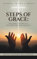 Steps of Grace: Walking the Path of Restoration and Growth: Journey in God's Grace B0F87QMH1F Book Cover