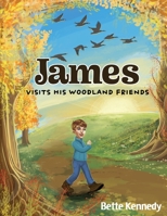 James Visits His Woodland Friends: Part 2 of a Very Special Gift 166292271X Book Cover