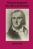 Thomas Seebeck: His Life and Science 1727369874 Book Cover