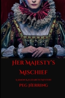 Her Majesty's Mischief 1410483223 Book Cover