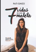 7 vidas en una maleta: Un viaje de crecimiento interior a través de la experiencia migratoria (Spanish Edition) B0DPJ7BHFJ Book Cover