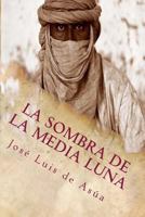 La Sombra de La Media Luna 1484016459 Book Cover