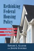 Rethinking Federal Housing Policy: How to Make Housing Plentiful and Affordable 0844742732 Book Cover