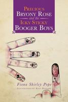 Precious Bryony Rose and the Icky Sticky Booger  Boys 1483617769 Book Cover