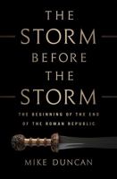 The Storm Before the Storm: The Beginning of the End of the Roman Republic