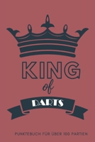 King of Darts Punktebuch für über 100 Partien: 6x9 Spielblock für über 100 Dartpartien, mit Dart Outs, für Training oder Turnier für Crickets, Tactics ... Dartzähler Buch, Scorer Book (German Edition) 1660441722 Book Cover