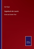 Sagenbuch der Lausitz: Erster und Zweiter Theil 337502956X Book Cover