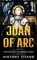 Joan of Arc: The Patron Saint and Heroine of France 0648934497 Book Cover