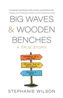 Big Waves & Wooden Benches: A True Story B0BP4QMDNW Book Cover