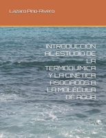 INTRODUCCIÓN AL ESTUDIO DE LA TERMOQUÍMICA Y LA CINÉTICA ASOCIADOS A LA MOLÉCULA DE AGUA (Spanish Edition) B0DR2V4YS5 Book Cover