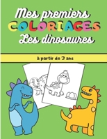 Mes Premiers Coloriages : Les dinosaures, à partir de 3 ans: cahier à colorier pour enfants à partir de 3 ans |30 coloriages de dinosaures mignons ... 65 pages, 21,6 x 27,9 cm B088N4XZ4J Book Cover