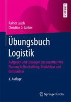 Übungsbuch Logistik: Aufgaben und Lösungen zur quantitativen Planung in Beschaffung, Produktion und Distribution 3658183810 Book Cover