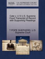Cate v. U S U.S. Supreme Court Transcript of Record with Supporting Pleadings 1270120964 Book Cover