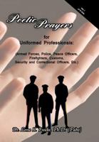 Poetic Prayers For Uniformed Professionals: 1468596136 Book Cover