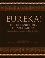 Eureka! The Life and Times of Archimedes: A musical Play in One Act 1936367882 Book Cover